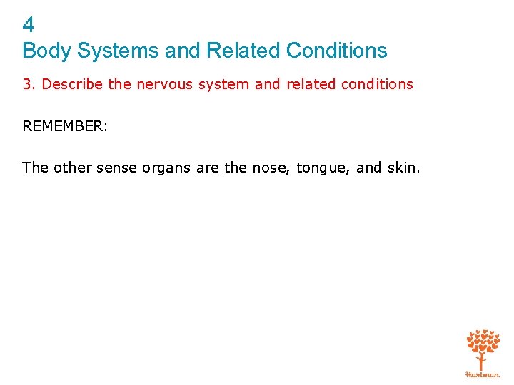 4 Body Systems and Related Conditions 3. Describe the nervous system and related conditions