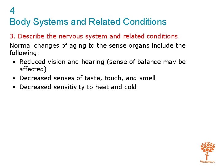 4 Body Systems and Related Conditions 3. Describe the nervous system and related conditions