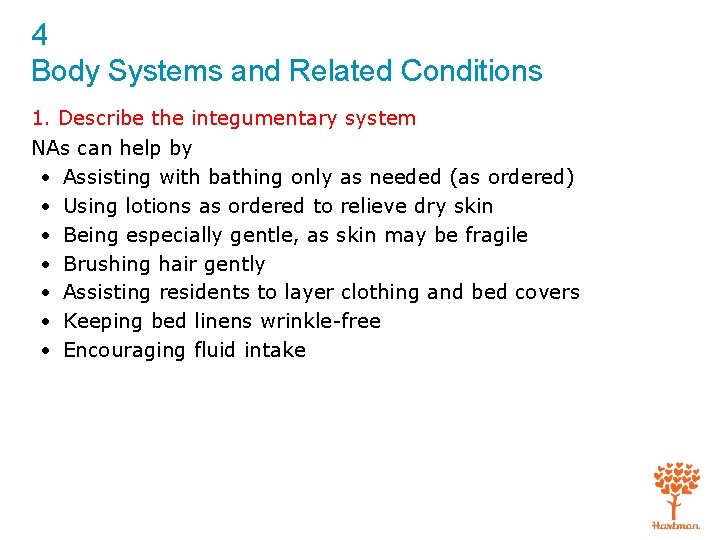 4 Body Systems and Related Conditions 1. Describe the integumentary system NAs can help