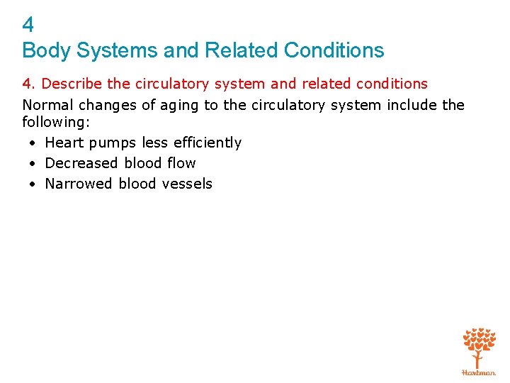 4 Body Systems and Related Conditions 4. Describe the circulatory system and related conditions