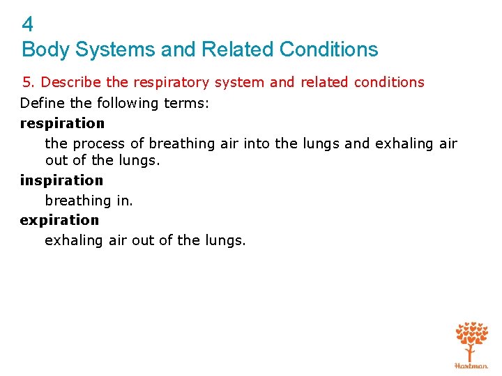 4 Body Systems and Related Conditions 5. Describe the respiratory system and related conditions