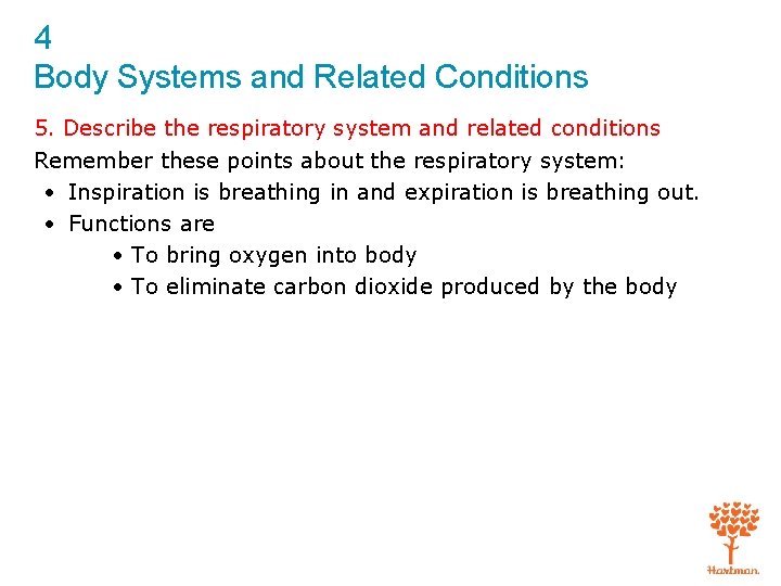 4 Body Systems and Related Conditions 5. Describe the respiratory system and related conditions