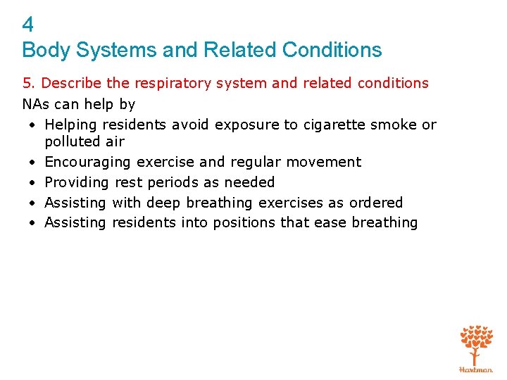 4 Body Systems and Related Conditions 5. Describe the respiratory system and related conditions