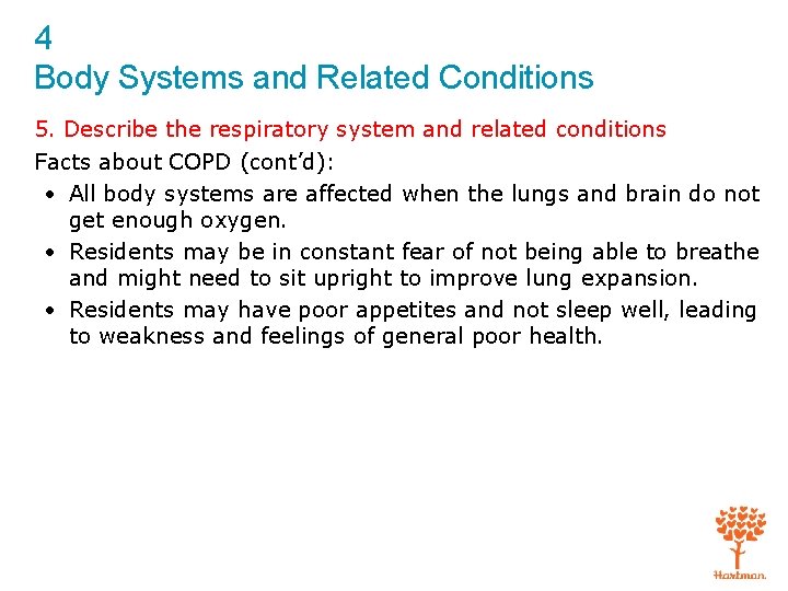 4 Body Systems and Related Conditions 5. Describe the respiratory system and related conditions