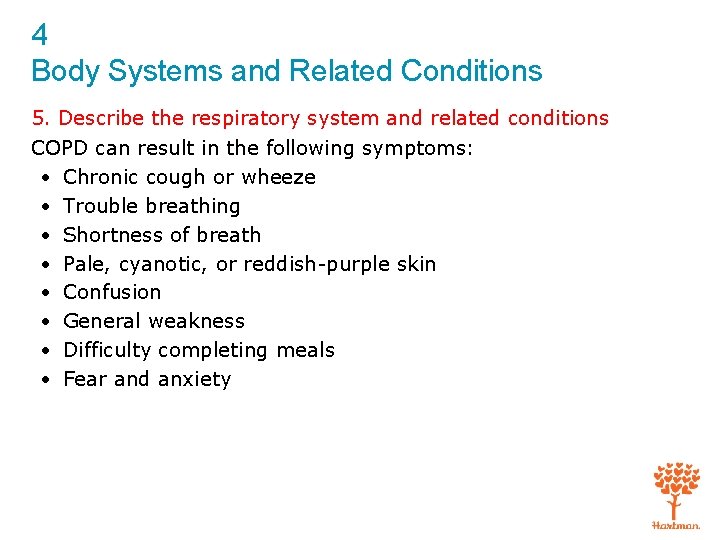 4 Body Systems and Related Conditions 5. Describe the respiratory system and related conditions