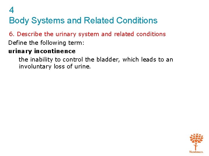 4 Body Systems and Related Conditions 6. Describe the urinary system and related conditions