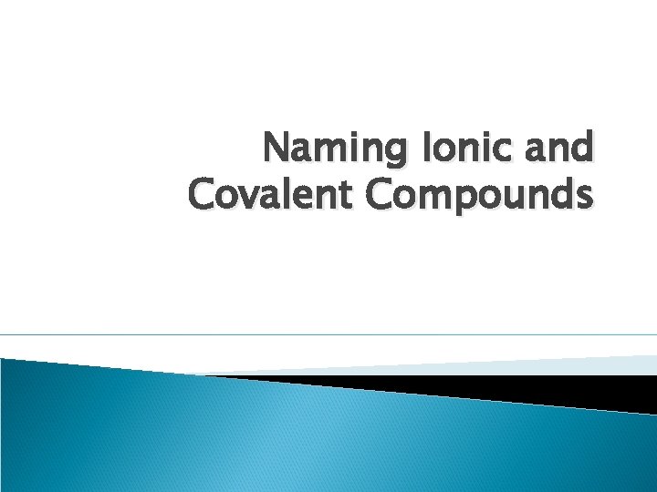 Naming Ionic and Covalent Compounds 