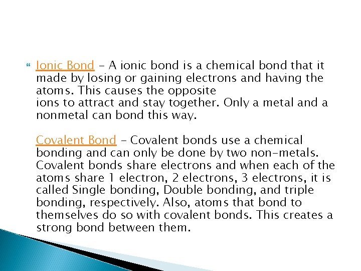  Ionic Bond - A ionic bond is a chemical bond that it made