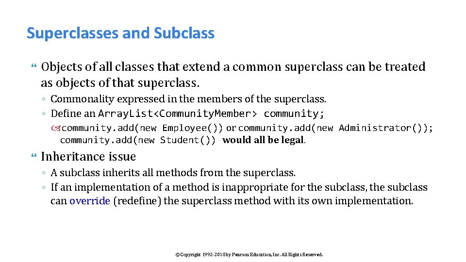 Superclasses and Subclass Objects of all classes that extend a common superclass can be