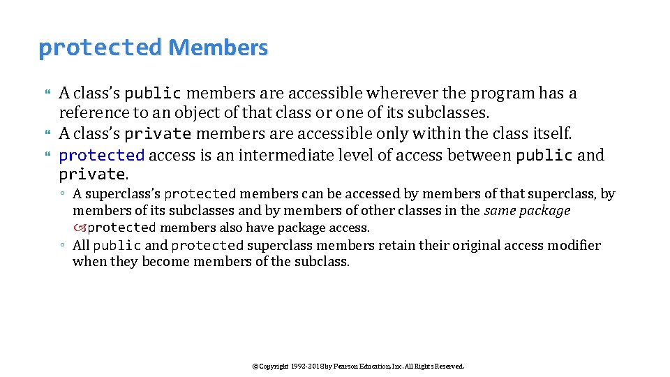 protected Members A class’s public members are accessible wherever the program has a reference