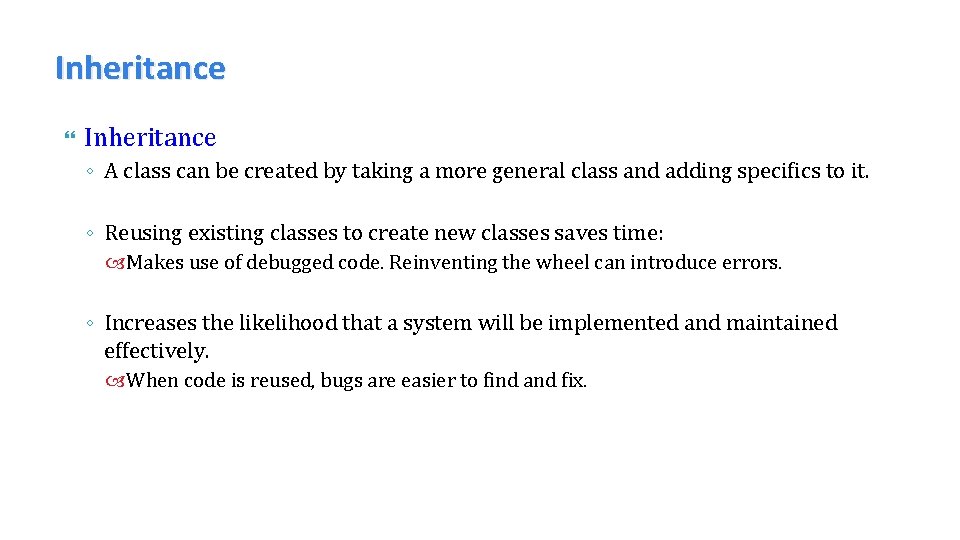 Inheritance ◦ A class can be created by taking a more general class and