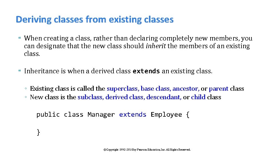 Deriving classes from existing classes When creating a class, rather than declaring completely new