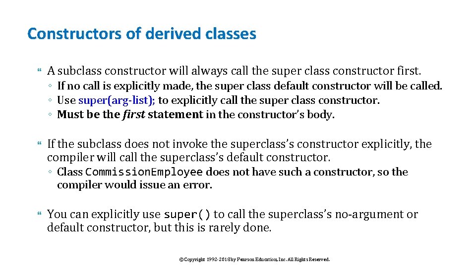 Constructors of derived classes A subclass constructor will always call the super class constructor
