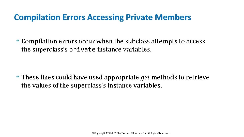 Compilation Errors Accessing Private Members Compilation errors occur when the subclass attempts to access