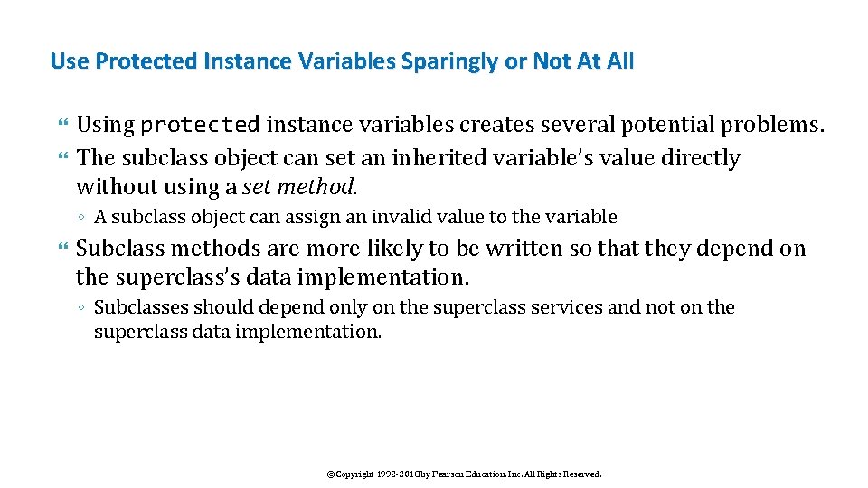 Use Protected Instance Variables Sparingly or Not At All Using protected instance variables creates