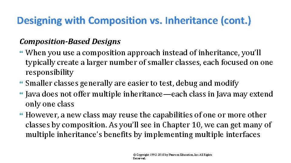 Designing with Composition vs. Inheritance (cont. ) Composition-Based Designs When you use a composition