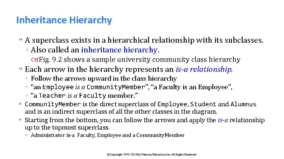 Inheritance Hierarchy A superclass exists in a hierarchical relationship with its subclasses. ◦ Also