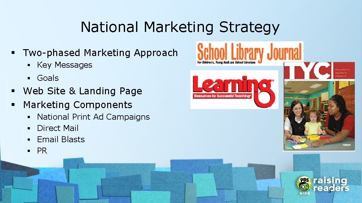 National Marketing Strategy § Two-phased Marketing Approach § Key Messages § Goals § Web