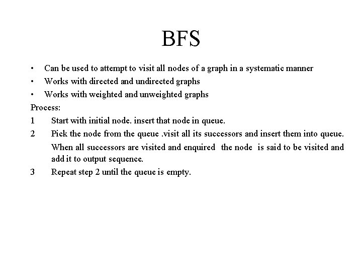 BFS • Can be used to attempt to visit all nodes of a graph