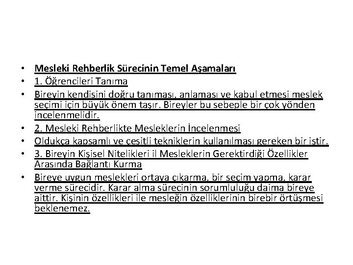  • Mesleki Rehberlik Sürecinin Temel Aşamaları • 1. Öğrencileri Tanıma • Bireyin kendisini
