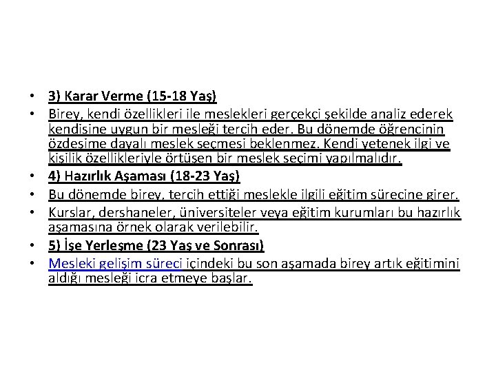  • 3) Karar Verme (15 -18 Yaş) • Birey, kendi özellikleri ile meslekleri