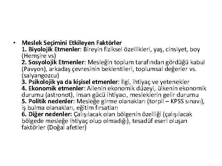  • Meslek Seçimini Etkileyen Faktörler 1. Biyolojik Etmenler: Bireyin fiziksel özellikleri, yaş, cinsiyet,