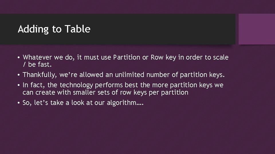 Adding to Table • Whatever we do, it must use Partition or Row key