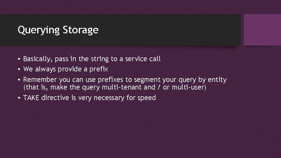 Querying Storage • Basically, pass in the string to a service call • We Querying Storage • Basically, pass in the string to a service call • We
