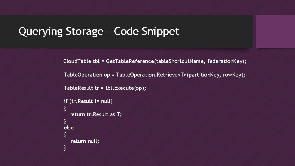 Querying Storage – Code Snippet Cloud. Table tbl = Get. Table. Reference(table. Shortcut. Name,