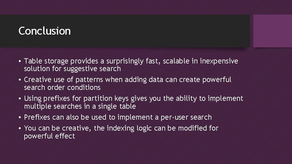 Conclusion • Table storage provides a surprisingly fast, scalable in inexpensive solution for suggestive