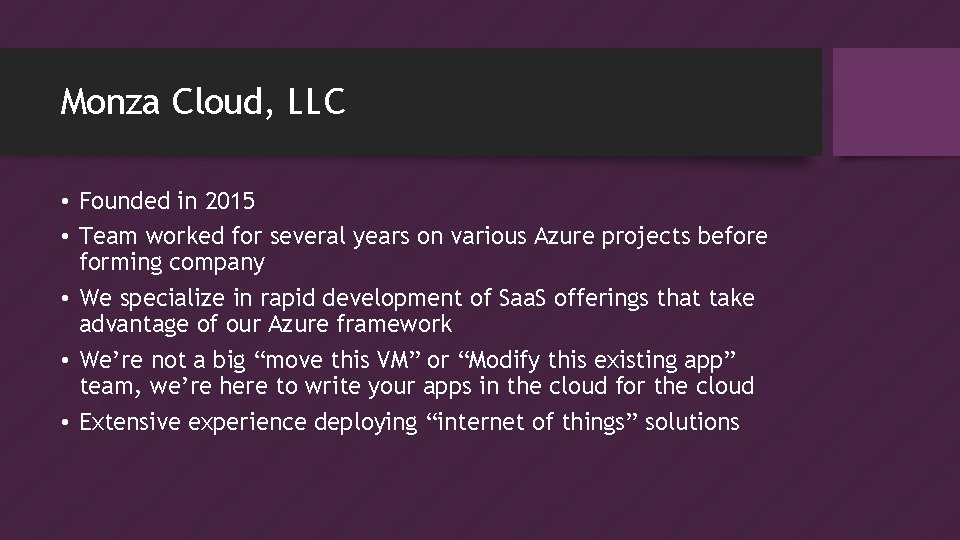 Monza Cloud, LLC • Founded in 2015 • Team worked for several years on Monza Cloud, LLC • Founded in 2015 • Team worked for several years on
