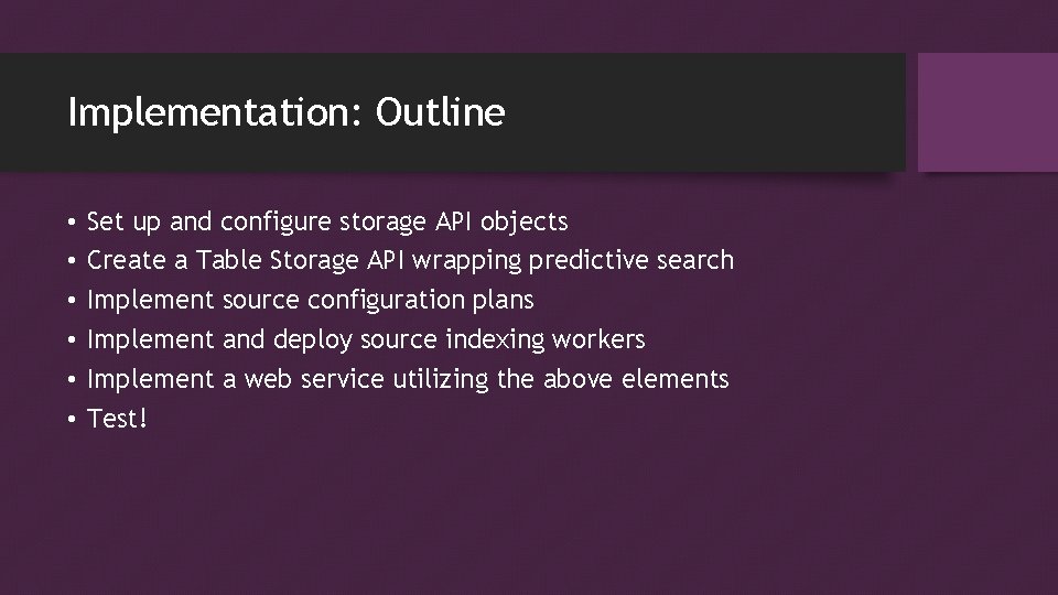 Implementation: Outline • • • Set up and configure storage API objects Create a