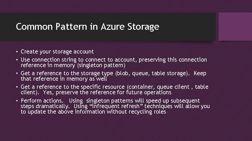 Common Pattern in Azure Storage • Create your storage account • Use connection string