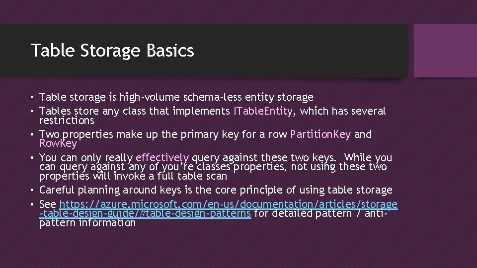 Table Storage Basics • Table storage is high-volume schema-less entity storage • Tables store