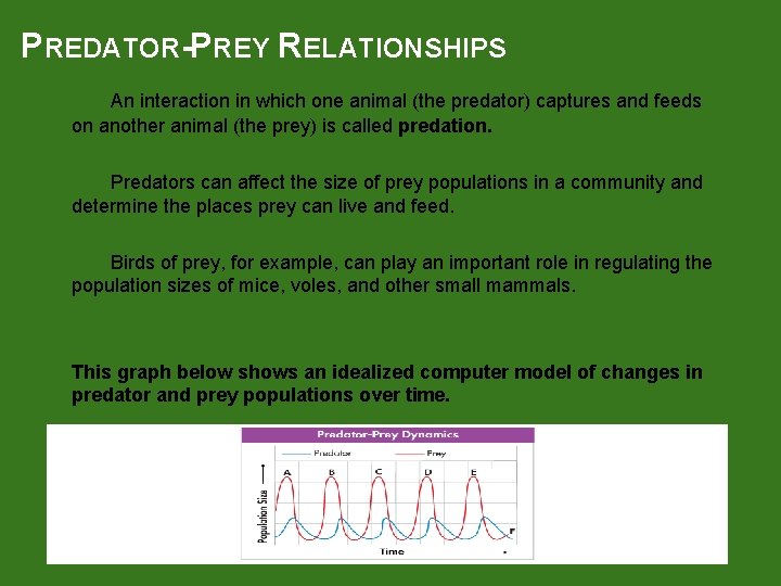 PREDATOR-PREY RELATIONSHIPS An interaction in which one animal (the predator) captures and feeds on