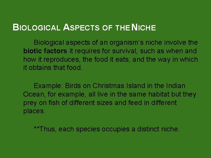 BIOLOGICAL ASPECTS OF THE NICHE Biological aspects of an organism’s niche involve the biotic