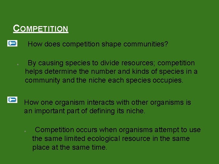 COMPETITION How does competition shape communities? u By causing species to divide resources; competition