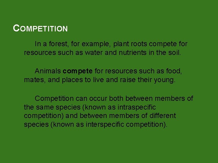 COMPETITION In a forest, for example, plant roots compete for resources such as water