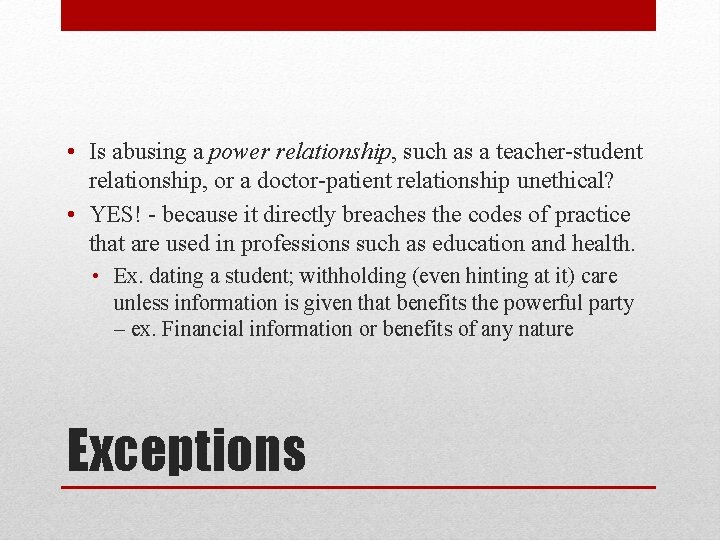  • Is abusing a power relationship, such as a teacher-student relationship, or a