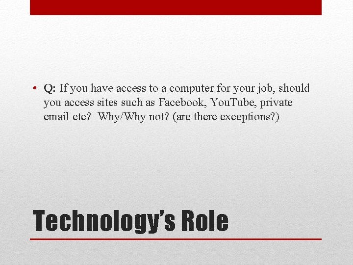  • Q: If you have access to a computer for your job, should