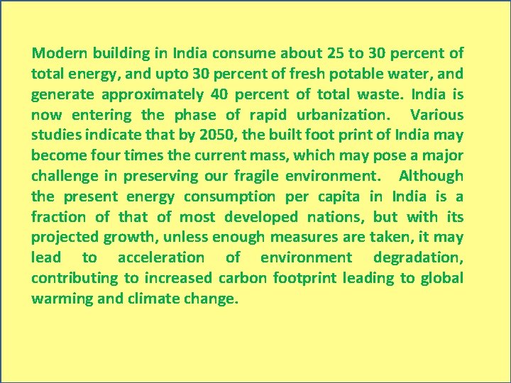 Modern building in India consume about 25 to 30 percent of total energy, and