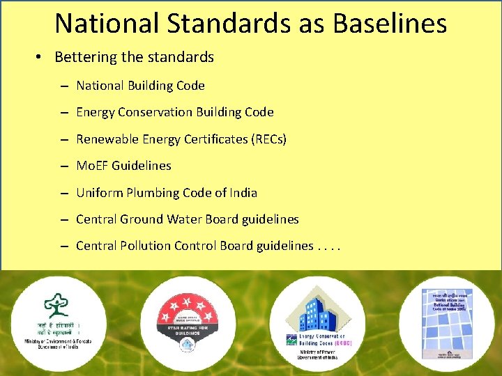 National Standards as Baselines • Bettering the standards – National Building Code – Energy