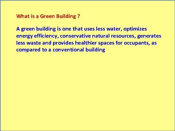 What is a Green Building ? A green building is one that uses less
