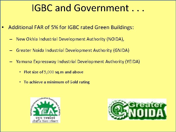 IGBC and Government. . . • Additional FAR of 5% for IGBC rated Green