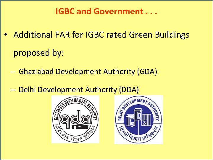 IGBC and Government. . . • Additional FAR for IGBC rated Green Buildings proposed