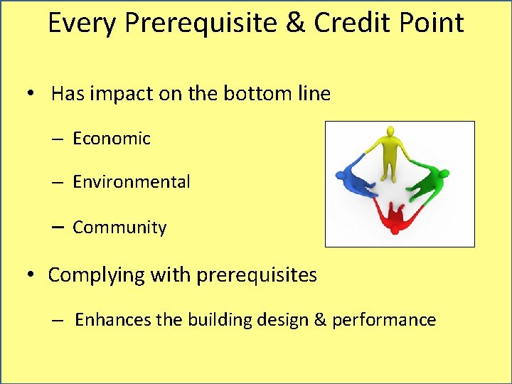 Every Prerequisite & Credit Point • Has impact on the bottom line – Economic