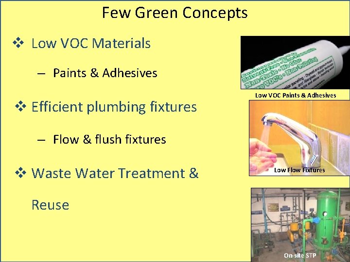 Few Green Concepts v Low VOC Materials – Paints & Adhesives v Efficient plumbing