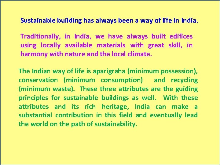 Sustainable building has always been a way of life in India. Traditionally, in India,