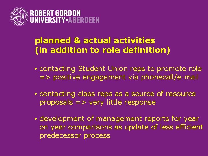 planned & actual activities (in addition to role definition) • contacting Student Union reps