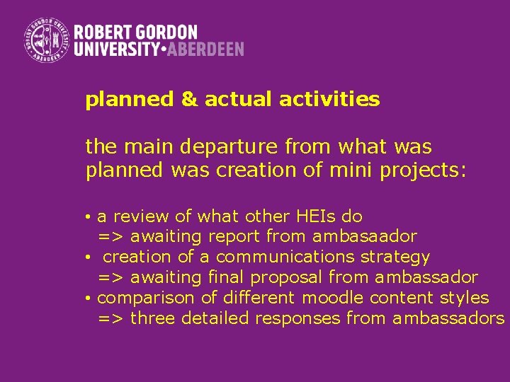 planned & actual activities the main departure from what was planned was creation of